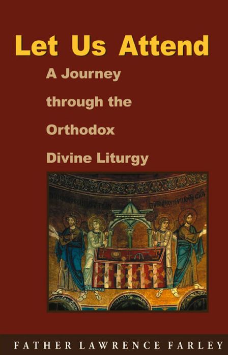 Let Us Attend! A Journey Through the Orthodox Divine Liturgy