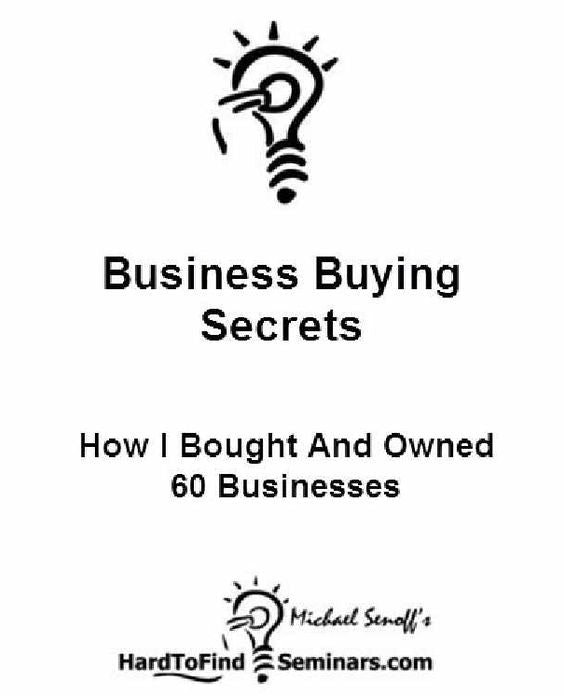 Business Buying Secrets: How I Bought and Owned 60 Businesses