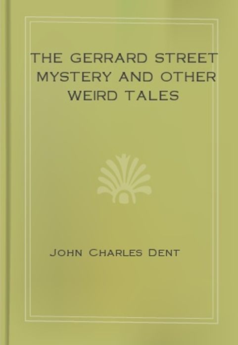 The Gerrard Street Mystery and Other Weird
