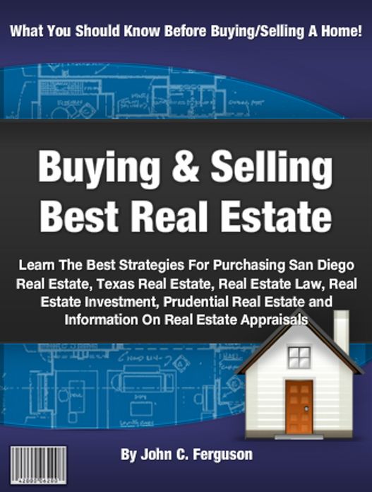 Buying & Selling The Best Real Estate: Learn The Best Strategies For Purchasing San Diego Real Estate, Texas Real Estate, Real Estate Law, Real Estate Investment, Prudential Real Estate and Information On Real