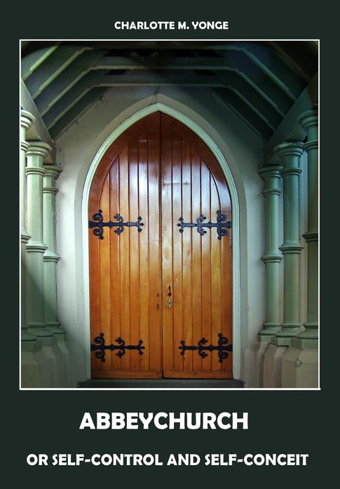 Abbeychurch : Or Self-control and Self-conceit (Illustrated)