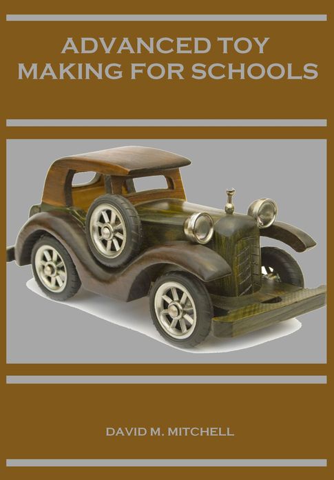 Advanced Toy Making for Schools (Illustrated)