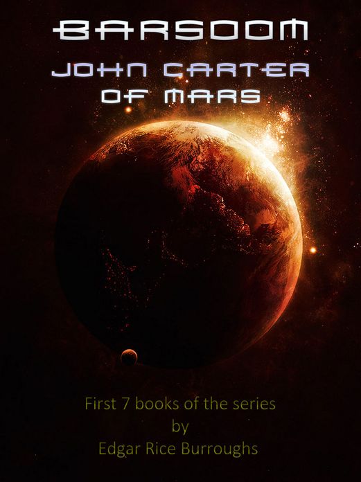 Mars Series: John Carter of Mars / A Princess of Mars / The Gods of Mars / Warlord of Mars / Thuvia, Maid of Mars / The Chessmen of Mars / The Master Mind of Mars / A Fighting Man of Mars (Barsoom 1-7) - FLT CLASSICS