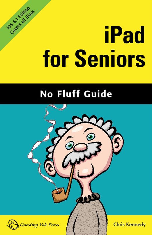 iPad for Seniors, iOS 6.1 Edition (No Fluff Guide)