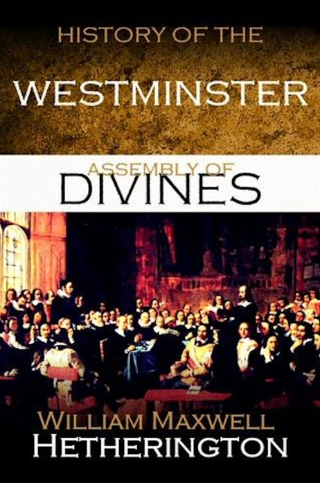The History of the Westminster Assembly of Divines