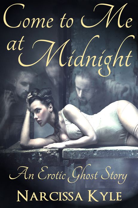Come To Me At Midnight, An Erotic Ghost Story (Paranormal Menage Erotica)