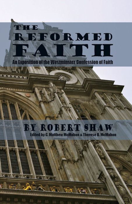 The Reformed Faith - An Exposition of the Westminster Confession of Faith