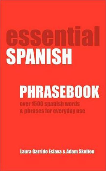 Essential Spanish Phrasebook. Over 1500 Most Useful Spanish Words and Phrases for Everyday Use