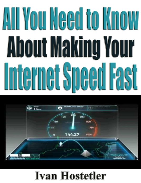 All You Need to Know About Making Your Internet Fast