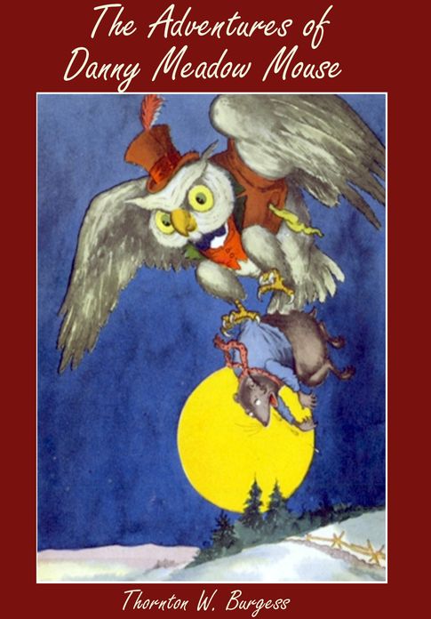 The Adventures of Danny Meadow Mouse (Illustrated)