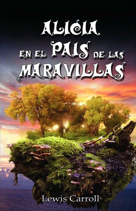 Alicia En El Pais De Las Maravillas / Alice's Adventures in Wonderland , ilustrado