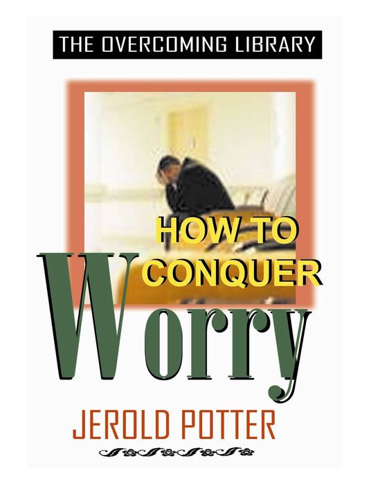 How to Conquer Worry (KJV)
