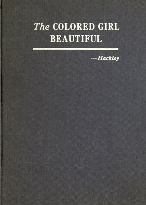 The Colored Girl Beautiful: An Essays, African-American Studies, Etiquette Classic By E. Azalia Hackley! AAA+++