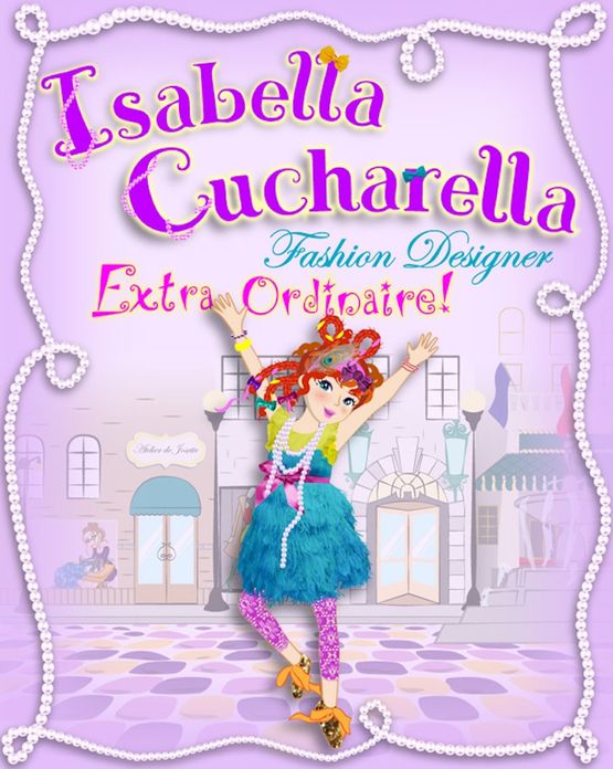 Isabella Cucherarella - Fashion Designer Extra Ordinaire!