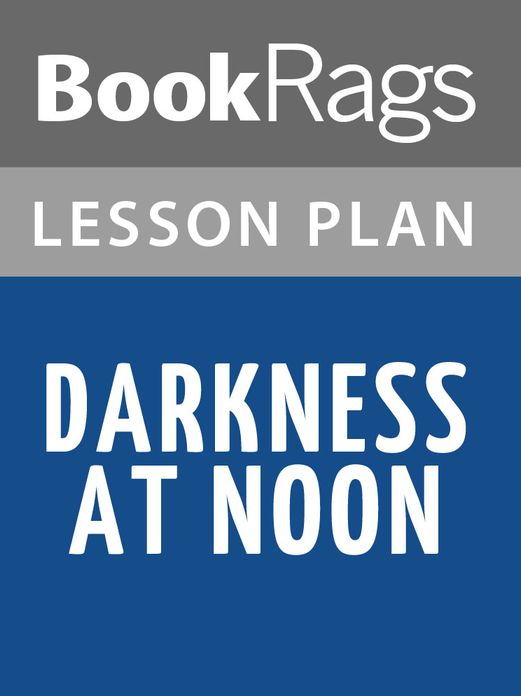 Darkness at Noon Lesson Plans