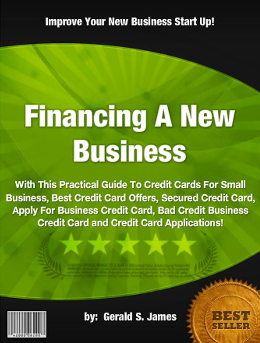 Financing A New Business :With This Practical Guide To Credit Cards For Small Business, Best Credit Card Offers, Secured Credit Card, Apply For Business Credit Card, Bad Credit Business Credit Card and Credit Card Applications!