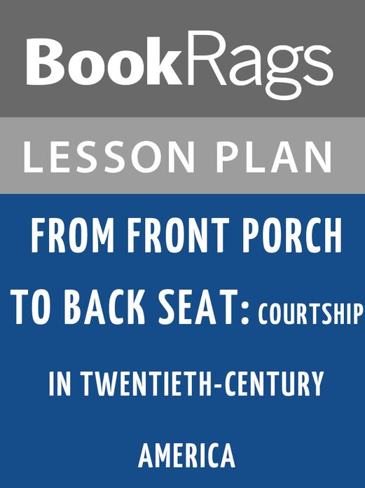 From Front Porch to Back Seat: Courtship in Twentieth Century America Lesson Plans