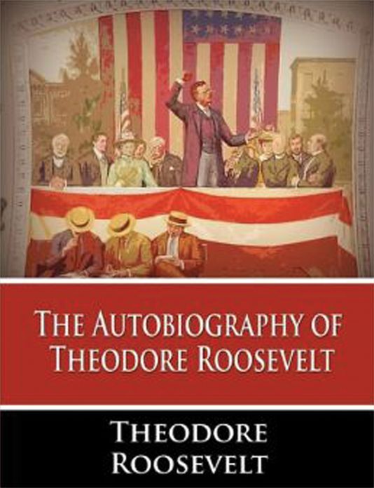 The Autobiography Of Theodore Roosevelt