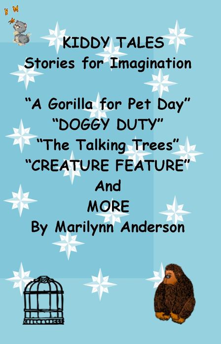 KIDDY TALES Stories for Imagination ~~ A Gorilla for Pet Day" ~~ "DOGGY DUTY"~~ "The Talking Trees" ~~ "CREATURE FEATURE" and MORE