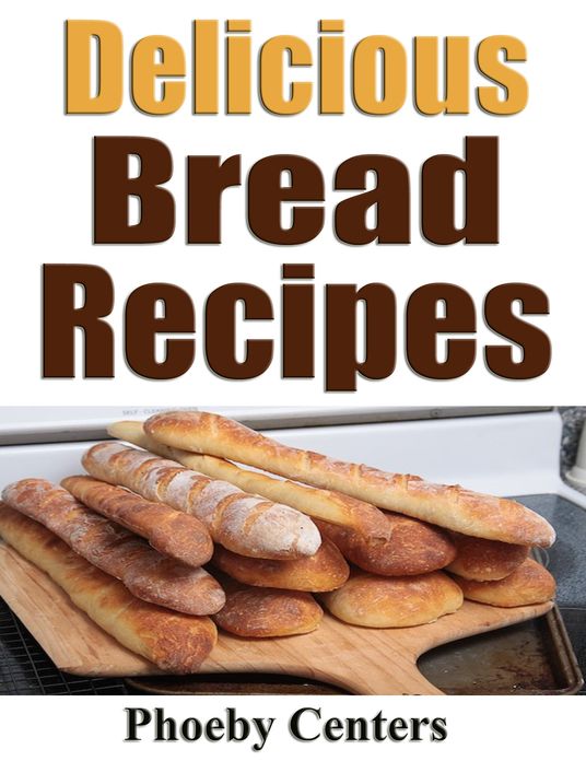 Delicious Bread Recipes
