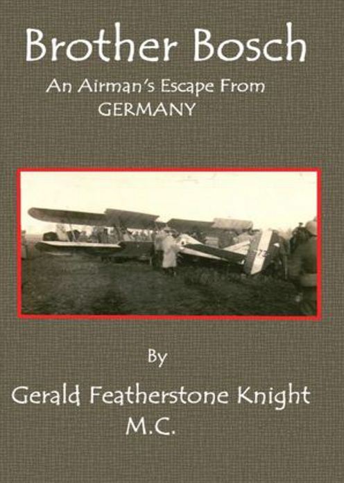 'Brother Bosch', an Airman's Escape from Germany: A History Classic By Gerald Featherstone Knight! AAA+++