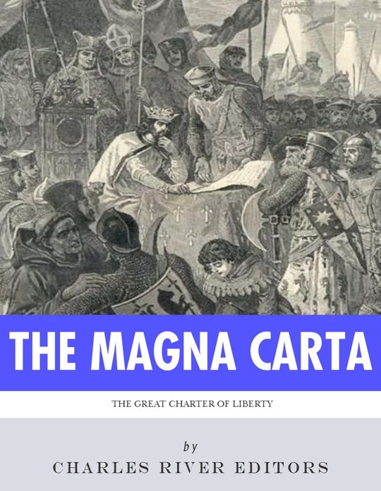 The Magna Carta: The Great Charter of Liberty