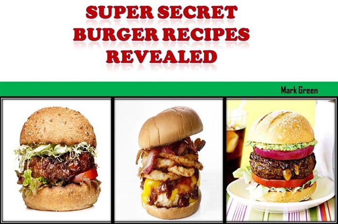Super Secret Burger Recipes Revealed