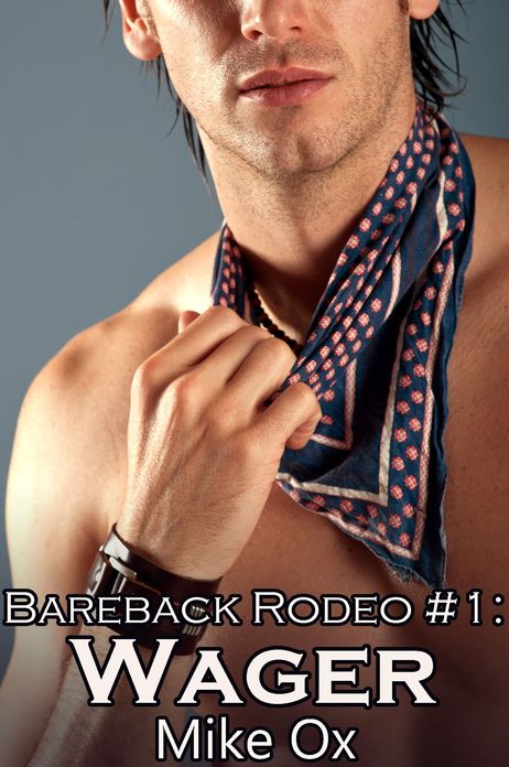 Bareback Rodeo #1: Wager (Reluctant First Time Gay Cowboy BDSM Erotica)