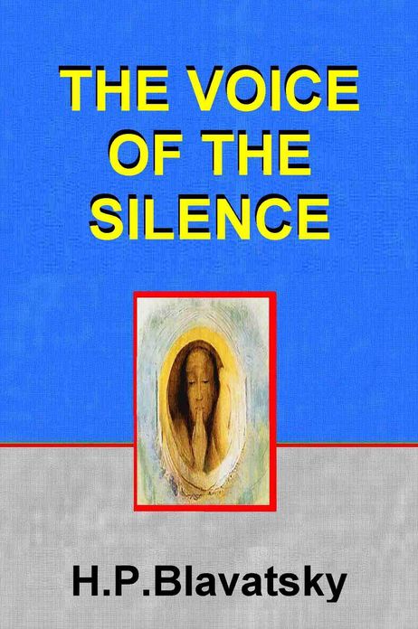 THE VOICE OF THE SILENCE, And Other Chosen Fragments from the "Book Of The Golden Precepts"