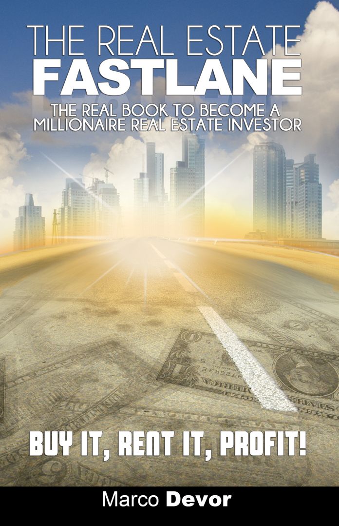The Real Estate Fastlane: The Real Book to become a Millionaire Real Estate Investor. Buy It, Rent It, Profit!