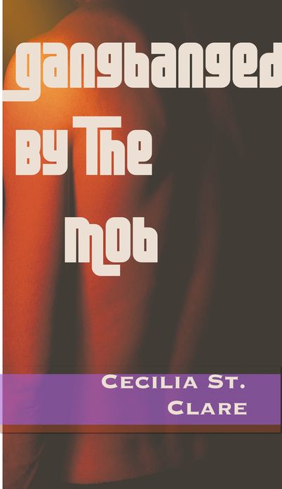 Gangbanged by the Mob (Gangbang Erotica)