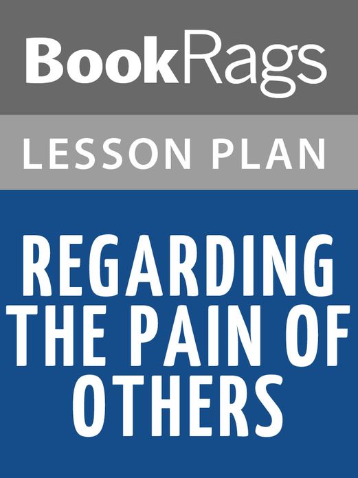 Regarding the Pain of Others Lesson Plans