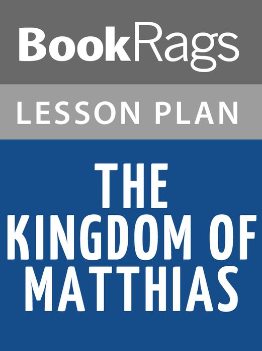 The Kingdom of Matthias Lesson Plans