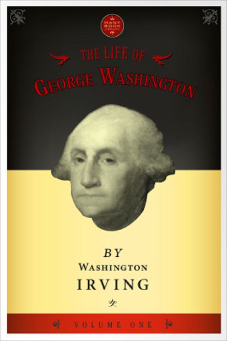 The Life Of George Washington, Vol 1