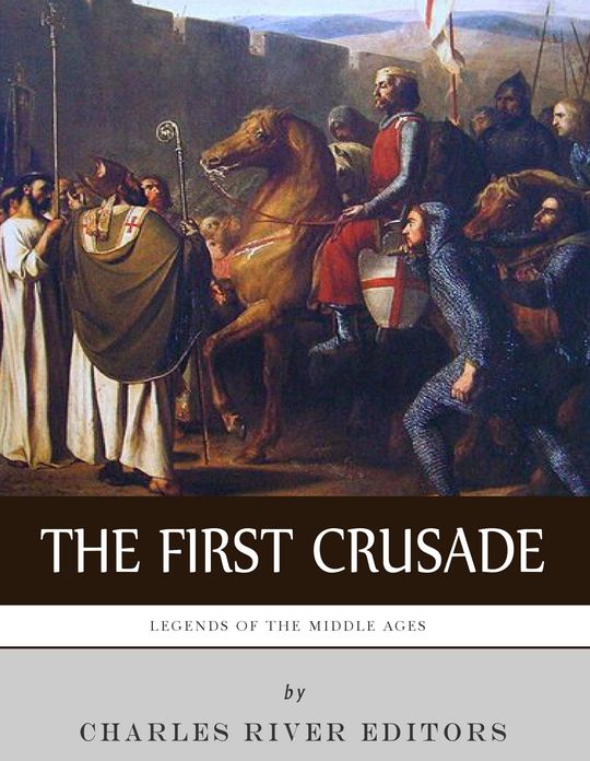 Legends of the Middle Ages: The First Crusade
