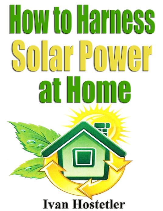 How to Harness Solar Power at Home