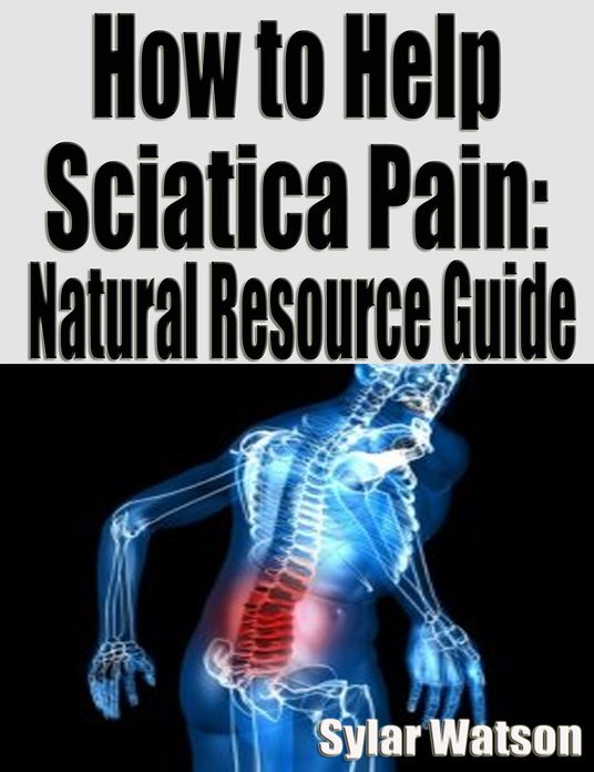 How to Help Sciatica Pain: Natural Resource Guide