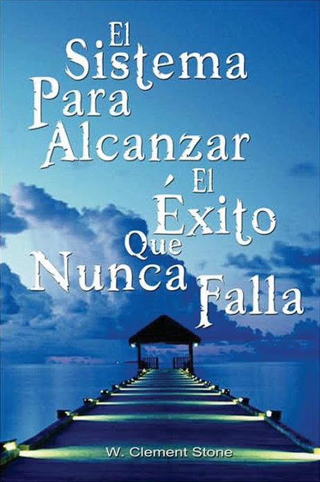 El Sistema Para Alcanzar El Exito Que Nunca Falla / The Success System That Never Fails