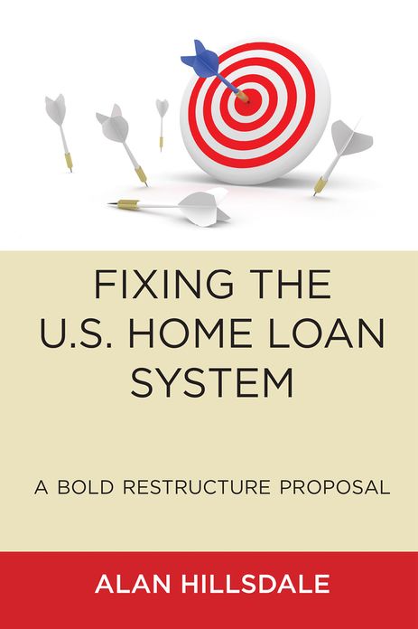FIXING THE U.S. HOME LOAN SYSTEM
