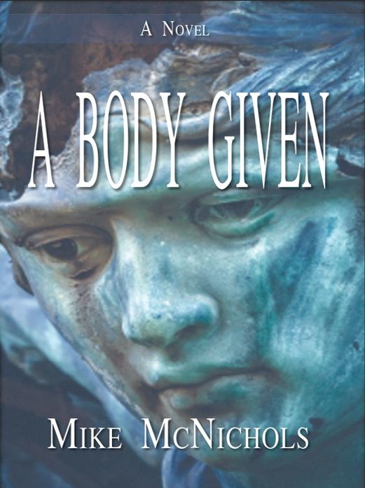 A Body Given: A Novel
