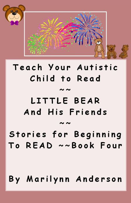 TEACH YOUR AUTISTIC CHILD TO READ ~~ "Little Bear and His Friends" ~~ Stories for Beginning to Read, Book Four