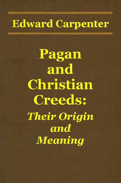 PAGAN AND CHRISTIAN CREEDS: Their Origin and Meaning
