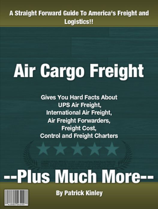 Air Cargo Freight: Gives You Hard Facts About UPS Air Freight, International Air Freight, Air Freight Forwarders, Freight Cost, Control and Freight Charters
