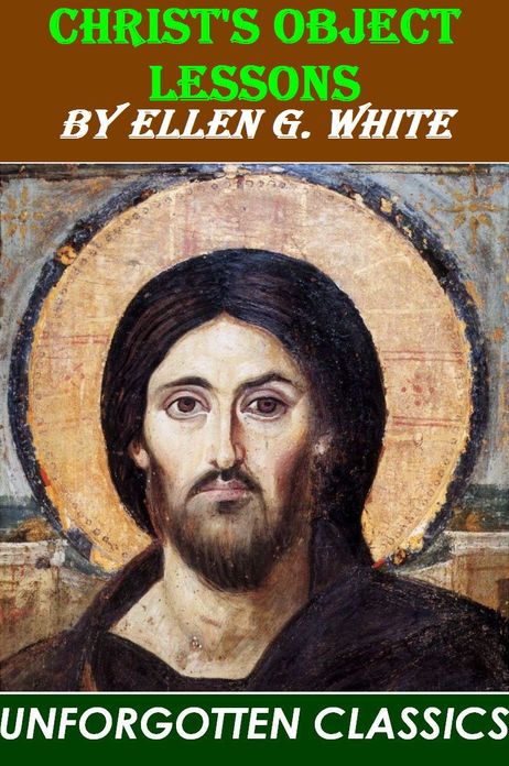 Christ's Object Lessons by Ellen G. White