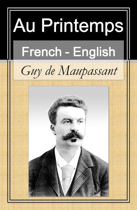 Au Printemps - In the Springtime [French English Bilingual Edition] - Paragraph by Paragraph Translation