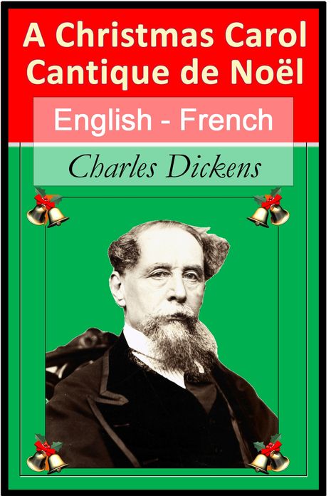 A Christmas Carol - Cantique de No&euml;l [English - French Bilingual Edition] - Paragraph by Paragraph Translation
