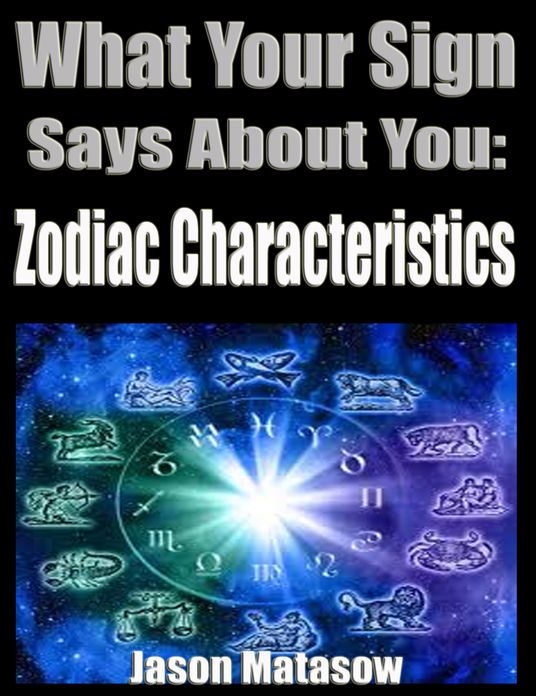 What Your Sign Says About You: Zodiac Characteristics