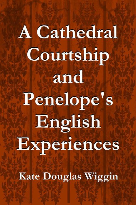 A Cathedral Courtship and Penelope's English Experiences