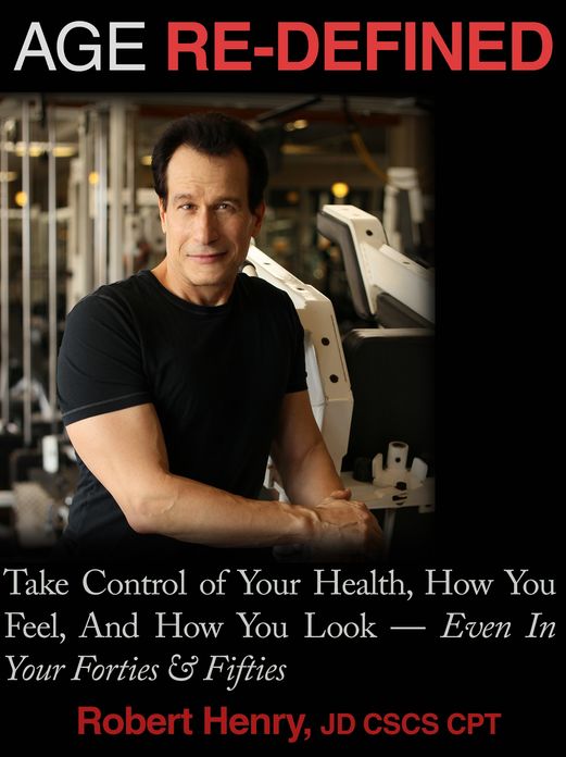 AGE RE-DEFINED: Take Control of Your Health, How You Feel, And How You Look - Even In Your Forties & Fifties
