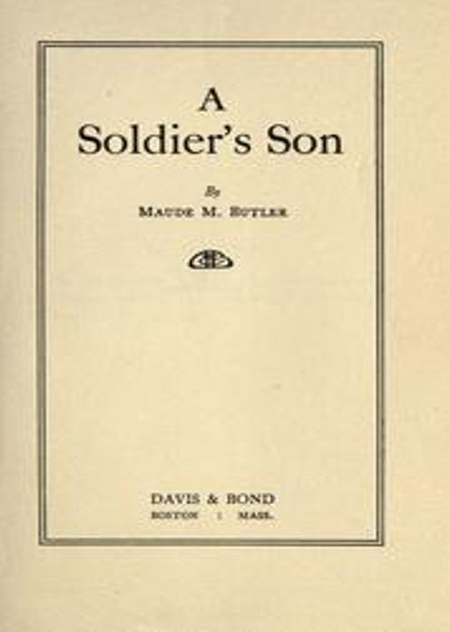 A Soldier's Son: A Fiction and Literature Classic By Maude M. Butler! AAA+++